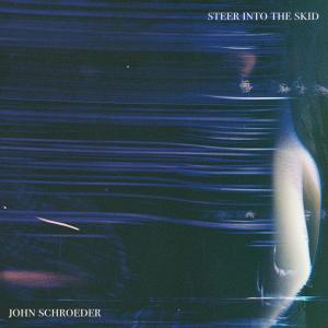 收听John Schroeder的Steer Into The Skid (Acoustic Version)歌词歌曲