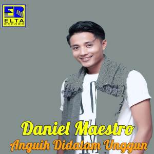 Dengarkan Anguih Didalam Unggun lagu dari Daniel Maestro dengan lirik