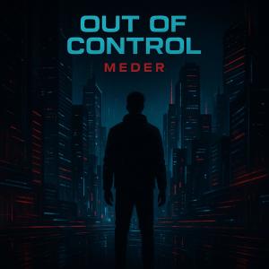 ดาวน์โหลดและฟังเพลง Out of Control พร้อมเนื้อเพลงจาก Meder