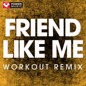 ดาวน์โหลดและฟังเพลง Friend Like Me (Extended Workout Remix) พร้อมเนื้อเพลงจาก Power Music Workout