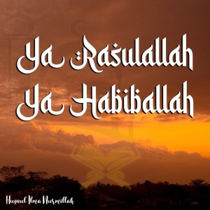Listen to Ya Rasulallah Ya Habiballah song with lyrics from Husnul Ilma Nurmillah