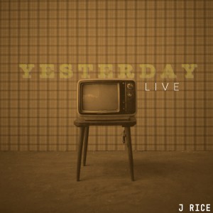 收聽J Rice的Yesterday (Recorded Live at Harbor Lights Studios)歌詞歌曲