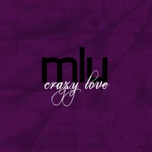 MLU的专辑Crazy Love