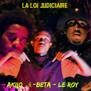 Le Roy的專輯Akiio_la loi judiciaire (feat. Beta & le roy)