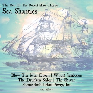 The Men Of The Robert Shaw Chorale的專輯Sea Shanties
