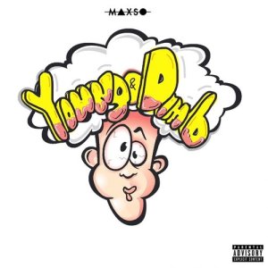 ดาวน์โหลดและฟังเพลง Young & Dumb (Explicit) พร้อมเนื้อเพลงจาก Max$o