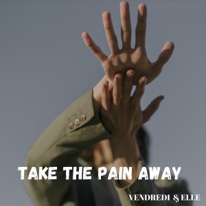 Listen to Take The Pain Away (Acoustic) song with lyrics from Vendredi
