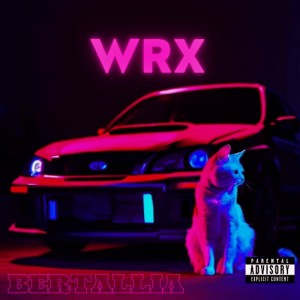 ดาวน์โหลดและฟังเพลง Wrx (Explicit) พร้อมเนื้อเพลงจาก Bertallia