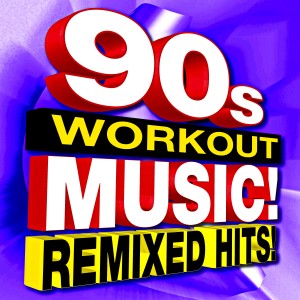 DJ ReMix Workout的專輯90s Workout Music! Remixed Hits!