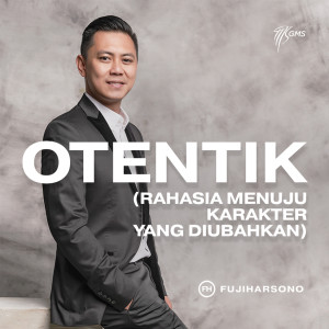 ดาวน์โหลดและฟังเพลง Otentik - Rahasia Menuju Karakter Yang Diubahkan พร้อมเนื้อเพลงจาก Fuji Harsono