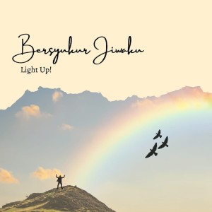 Dengarkan Bersyukur Jiwaku lagu dari Light Up! dengan lirik