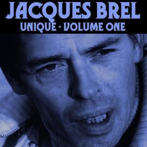 Jacquel Brel的專輯Jacques Brel, Unique Vol 1