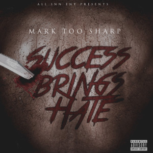 Album Success Brings Hate (Explicit) oleh Mark Too Sharp
