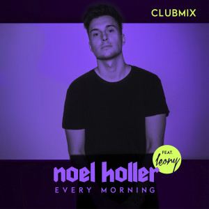 收聽Noel Holler的Every Morning (Clubmix)歌詞歌曲