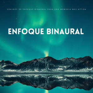 Album Sonidos De Enfoque Binaural Para Una Memoria Más Nítida from Enfoque de ritmos binaurales