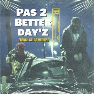 FrenchCali的專輯Pas 2 Better Day'z (feat. Mesrine) (Explicit)