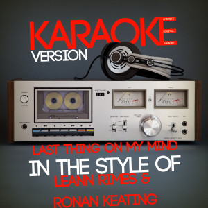 ดาวน์โหลดและฟังเพลง Last Thing on My Mind (In the Style of Leann Rimes & Ronan Keating) [Karaoke Version] (Karaoke Version) พร้อมเนื้อเพลงจาก Ameritz Digital Karaoke