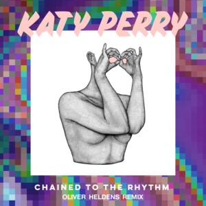 ดาวน์โหลดและฟังเพลง Chained To The Rhythm (Oliver Heldens Remix) พร้อมเนื้อเพลงจาก Katy Perry