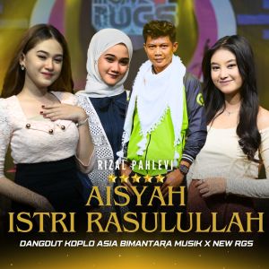 收听Rizal Pahlevi的Aisyah Istri Rasulullah (Dangdut Koplo)歌词歌曲