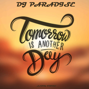 ดาวน์โหลดและฟังเพลง Tomorrow is another day พร้อมเนื้อเพลงจาก DJ Paradise