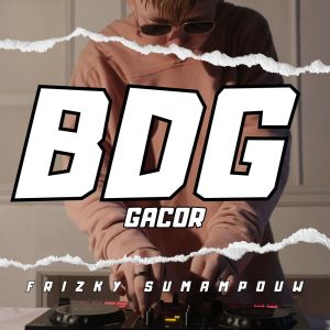 ดาวน์โหลดและฟังเพลง BDG GACOR พร้อมเนื้อเพลงจาก Frizky Sumampouw