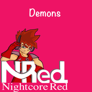 Dengarkan lagu Demons nyanyian Nightcore Red dengan lirik