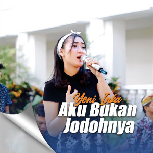 Dengarkan Aku Bukan Jodohnya lagu dari Yeni Inka dengan lirik