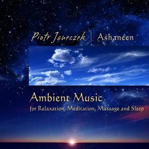 Piotr Janeczek的專輯Ambient Music for Relaxation, Meditation, Massage and Sleep