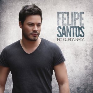 อัลบัม No queda nada ศิลปิน Felipe Santos