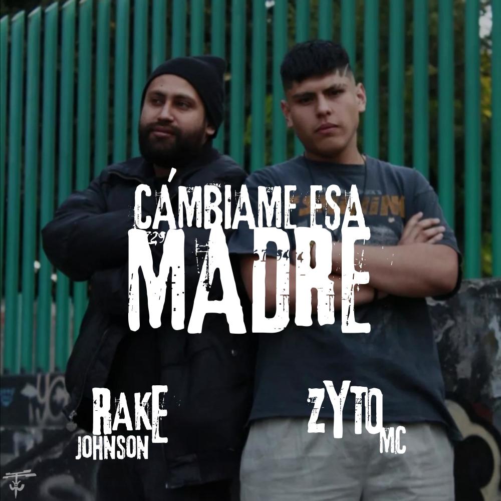 Cambiame esa Madre(feat. ZYTO MC & Rake Johnson) (Explicit)