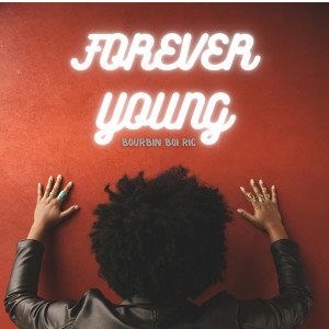 Listen to Forever Young song with lyrics from Bourbin Boi Ric