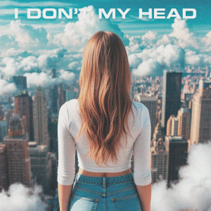 Album I Don't My Head from 