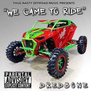Dengarkan lagu We Came to Ride (Explicit) nyanyian Dredbone dengan lirik
