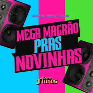 Dengarkan MEGA MAGRÃO PRAS NOVINHAS (Explicit) lagu dari MC Breno 011 dengan lirik