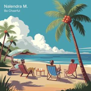收聽NALENDRA M的Be Cheerful歌詞歌曲