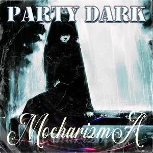 Album Party dark (feat. Def-Man & Defcom beatz) from Mocharizma