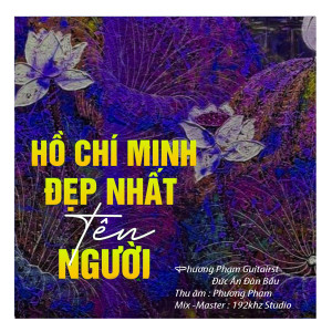 Album Hồ Chí Minh Đẹp Nhất Tên Người from Phương Phạm Guitarist