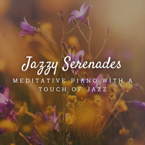 อัลบัม Jazzy Serenades: Meditative Piano with a Touch of Jazz ศิลปิน Ultimate Jazz Piano Collection