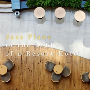 Album Jazz Piano in the Lobby of a Resort Hotel oleh Relaxing Piano Crew