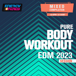 Pure Body Workout Edm Hits 2023 (15 Tracks Non-Stop Mixed Compilation For Fitness & Workout - 128 Bpm / 32 Count) dari Various Artists