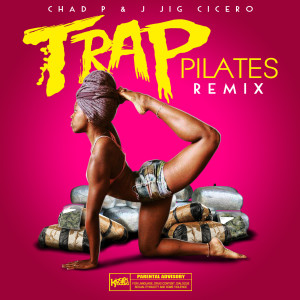 ดาวน์โหลดและฟังเพลง Trap Pilates (Remix) (Explicit) (Remix|Explicit) พร้อมเนื้อเพลงจาก Chad P