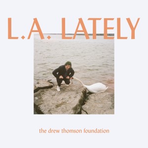 The Drew Thomson Foundation的專輯L.A. Lately
