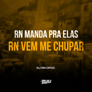 Listen to RN Manda Pra Elas x RN Vem me Chupar (Explicit) song with lyrics from DJ RN OFCC