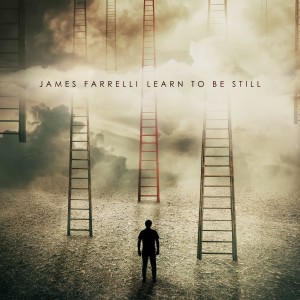 ดาวน์โหลดและฟังเพลง Learn to Be Still พร้อมเนื้อเพลงจาก James Farrelli