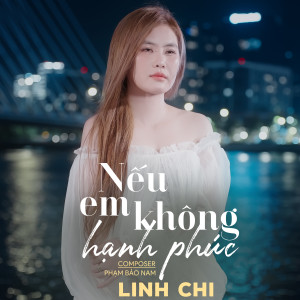 อัลบัม Nếu Em Không Hạnh Phúc (Cover) ศิลปิน Linh Chi