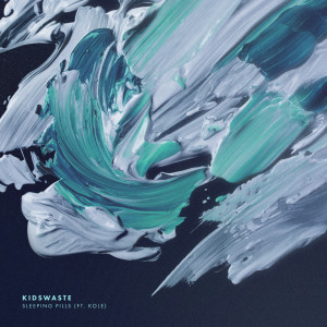 ดาวน์โหลดและฟังเพลง Sleeping Pills(feat.KOLE) พร้อมเนื้อเพลงจาก Kidswaste