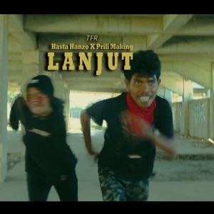 ดาวน์โหลดและฟังเพลง Lanjut (Explicit) พร้อมเนื้อเพลงจาก TFR Kupang