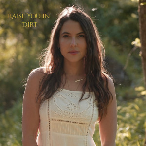 收聽Rachel Talbott的Raise You In Dirt歌詞歌曲