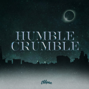 收聽EKLIPSE的Humble Crumble (Explicit)歌詞歌曲