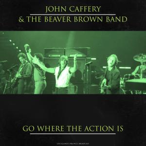 John Cafferty & The Beaver Brown Band的專輯Go Where The Action Is (Live)